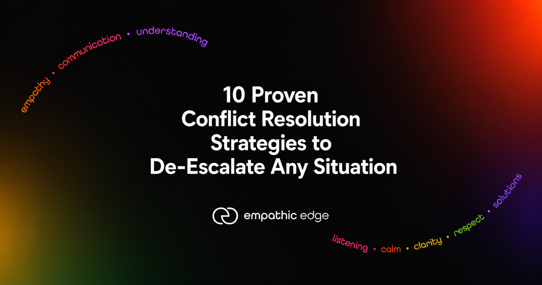 10 Proven Conflict Resolution Strategies to De-Escalate Any Situation