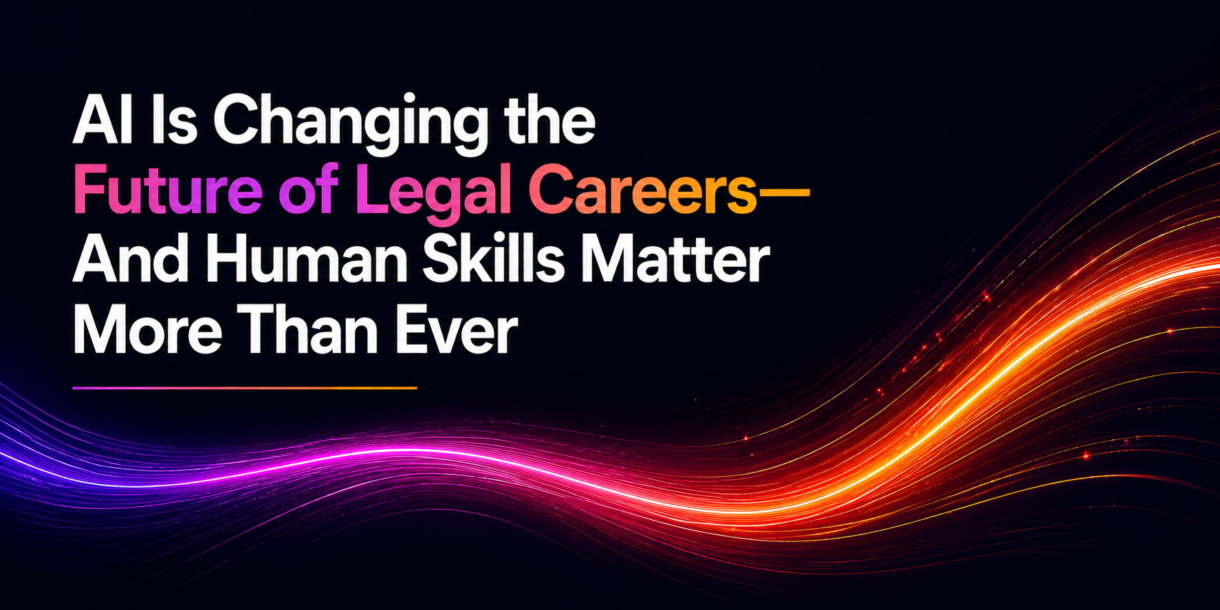 The Rise of the AI-Empowered Lawyer: Why Communication and Negotiation Skills Are More Important Than Ever